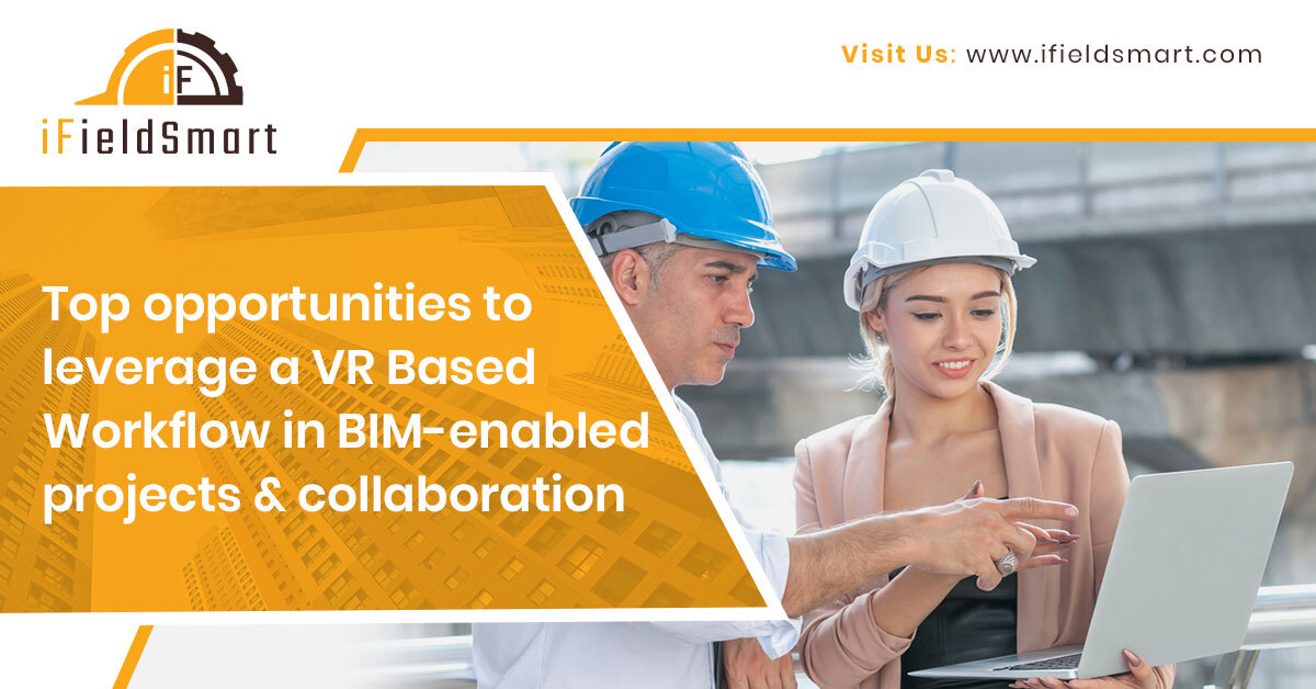 Top opportunities to leverage a VR Based Workflow in BIM-enabled projects and collaboration