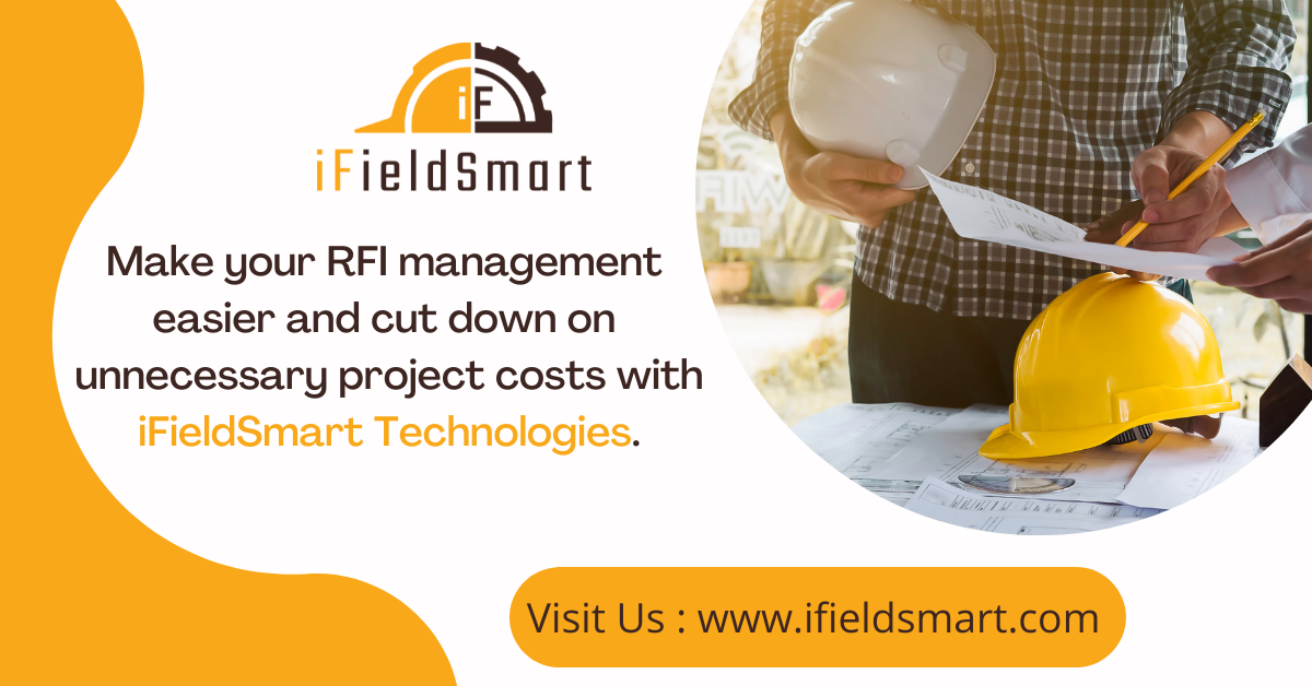 Make your RFI management easier and cut down on unnecessary project costs with iFieldSmart Technologies.