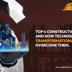 Top 4 construction obstacles and how technology can be a transformational solution to overcome them.
