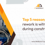 Top 5 reasons rework is witnessed during construction