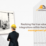 Realizing the true value of third-party integrations within the best construction management platforms.