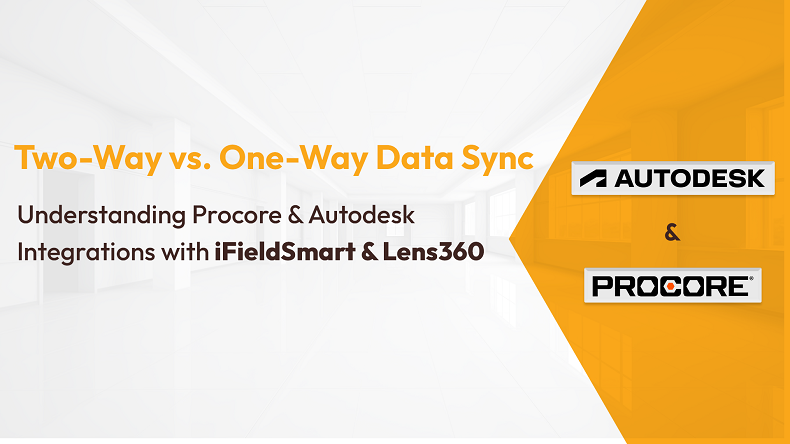 Procore & Autodesk Integrations with iFieldSmart & Lens360